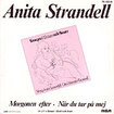 ANITA STRANDELL / Morgonen Efter / Nar Du Tar Pa Mej (7inch)